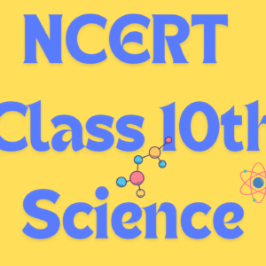 NCERT CLASS 10 SCIENCE