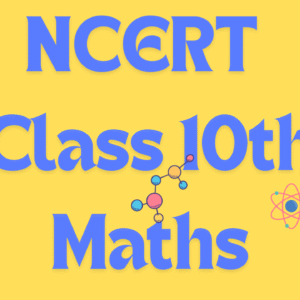 NCERT CLASS 10 MATHS