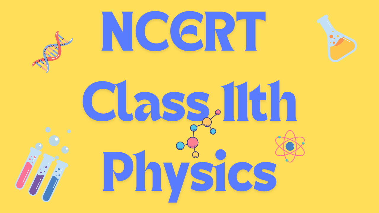 NCERT CLASS 11 PHYSICS